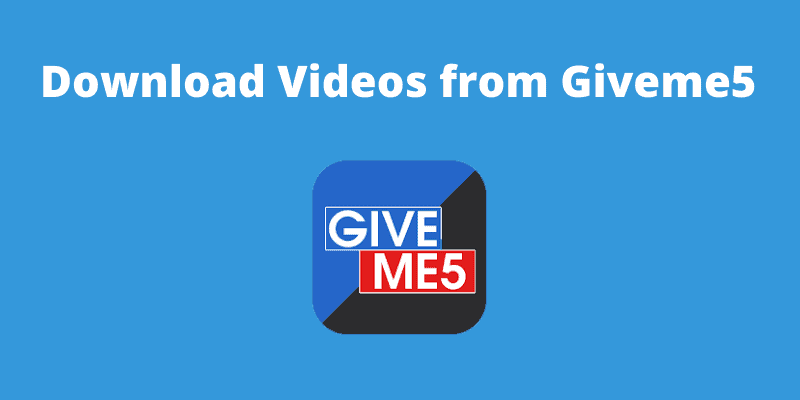 how-to-download-videos-from-giveme5