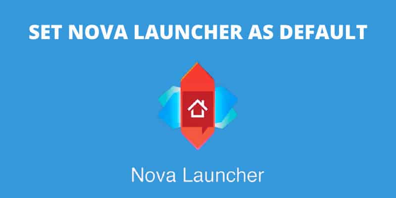 how-to-set-nova-launcher-as-default