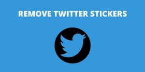 How to Remove Twitter Stickers from a Twitter Post