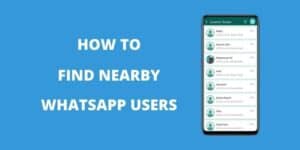 how-to-find-nearby-whatsapp-users